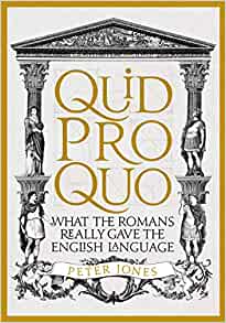 Quid Pro Quo: What The Romans Really Gave the English Language