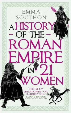 A History of the Roman Empire in 21 Women (Hardback) by Emma Southon