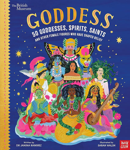 Goddess: 50 Goddesses, Spirits, Saints and Other Female Figures Who Have Shaped Belief