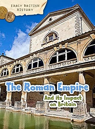 The Roman Empire and its Impact on Britain