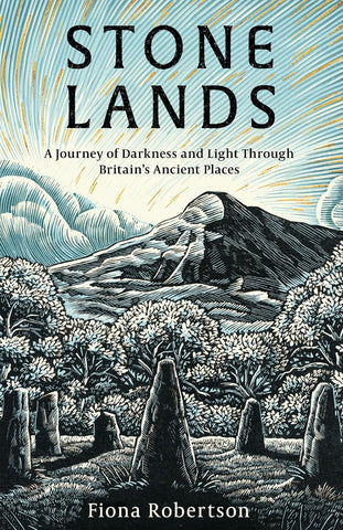 Stone Lands: A Journey of Darkness and Light Through Britain's Ancient Places (Hard Back)