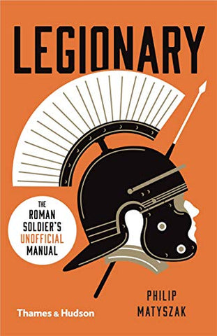 Legionary - The Roman Soldier Unoffical Manual