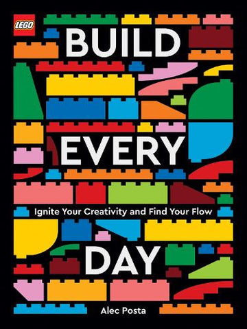 LEGO Build Every Day: Ignite Your Creativity and Find Your Flow (Hardback)