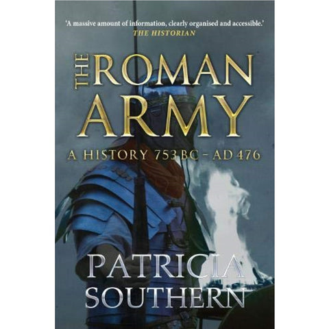 The Roman Army. A History 753BC - AD476