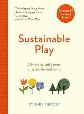 Sustainable Play: 60+ cardboard crafts and games for an earth-kind home (Paperback)